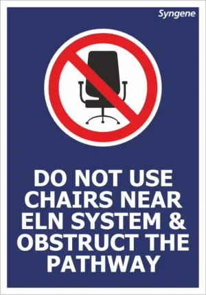Do Not Use Chairs Near ELN System / Do Not Obstruct Pathway